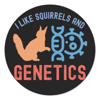 I Like Squirrels and Genetics, Genetics Quotes Classic Round Sticker