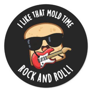 I Like That Mold Time Rock And Roll Dark BG Classic Round Sticker