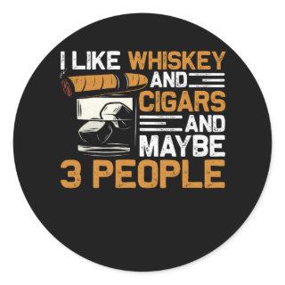 I Like Whiskey And Cigars And Maybe 3 People Vinta Classic Round Sticker