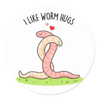 I Like Worm Hugs Funny Warm Worm Pun  Classic Round Sticker
