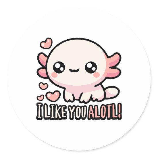 I Like You Alotl! Cute Axolotl Love Pun Classic Round Sticker