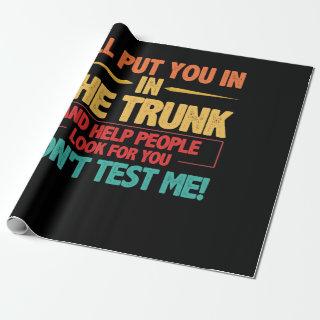 I’ll Put You In The Trunk Help People Look For You