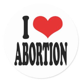 I Love Abortion Classic Round Sticker