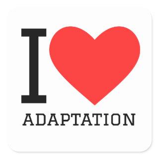I love adaptation square sticker