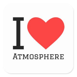 I love atmosphere square sticker