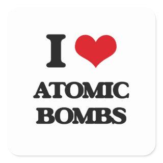 I Love Atomic Bombs Square Sticker