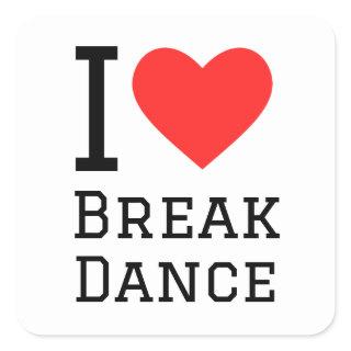 I love break dance square sticker