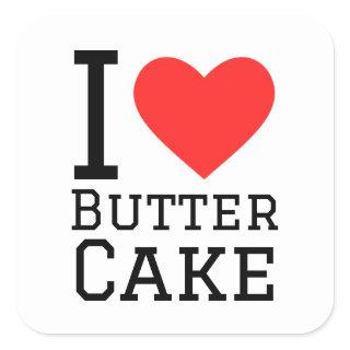I love butter cake  square sticker