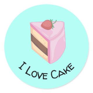 I Love Cake with Yummy Cake Slice Classic Round Sticker