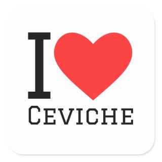 I love ceviche square sticker