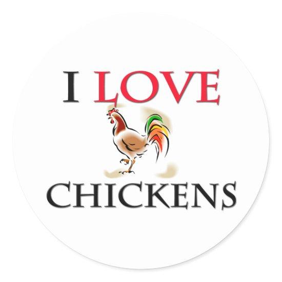 I Love Chickens Classic Round Sticker