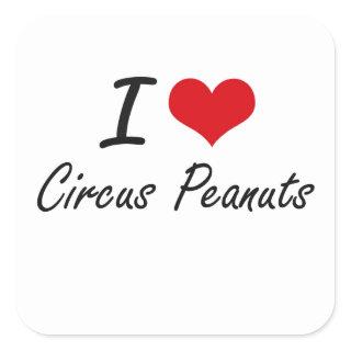 I love Circus Peanuts Square Sticker