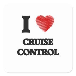I love Cruise Control Square Sticker