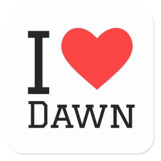 I love dawn  square sticker