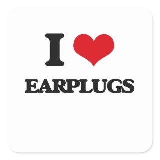 I love EARPLUGS Square Sticker