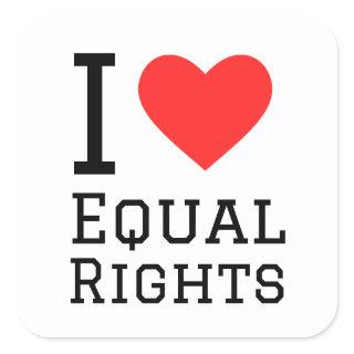 I love equal rights square sticker