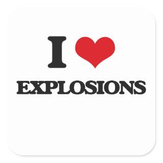 I love EXPLOSIONS Square Sticker