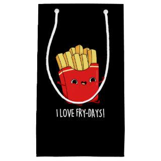 I Love Fry-Days Funny French Fries Pun Dark BG Small Gift Bag