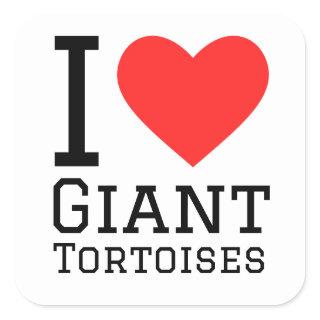 I love giant tortoise  square sticker