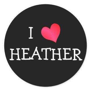 I Love Heather Classic Round Sticker