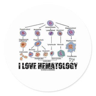 I Love Hematology (Blood Cell Lineage) Classic Round Sticker