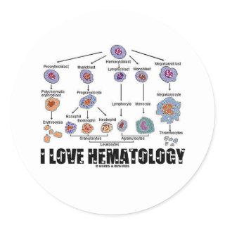 I Love Hematology (Blood Cell Lineage) Classic Round Sticker