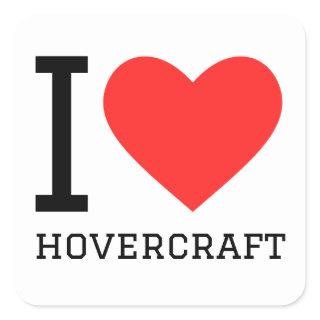 I love hovercraft  square sticker