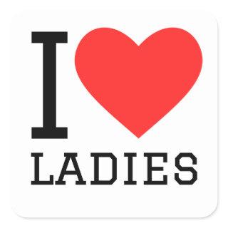 i love ladies square sticker