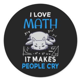 I Love Math It Makes People Cry Classic Round Sticker
