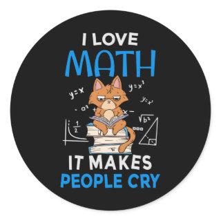 I Love Math It Makes People Cry Classic Round Sticker