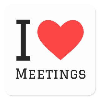 I love meetings square sticker