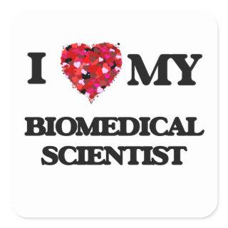 I love my Biomedical Scientist Square Sticker