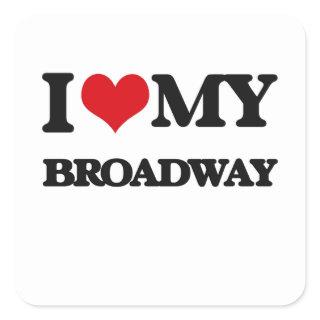 I Love My BROADWAY Square Sticker