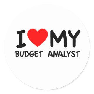 I love my budget analyst classic round sticker