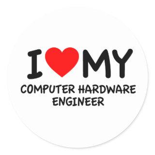 I love my computer hardware engineer classic round sticker