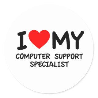 I love my computer support specialist classic round sticker
