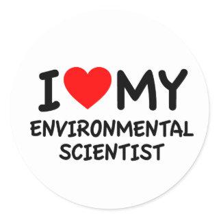 I love my environmental scientist classic round sticker