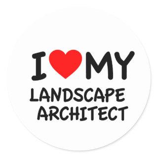 I love my landscape architect classic round sticker