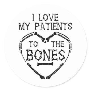 I Love My Patients To The Bones Chiropractor Classic Round Sticker