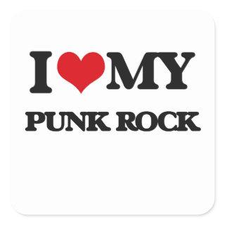 I Love My PUNK ROCK Square Sticker
