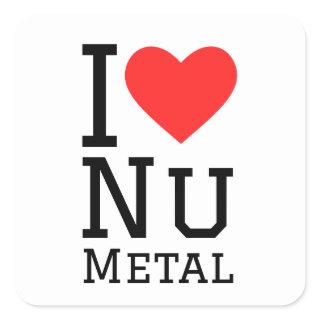 I love Nu metal Square Sticker