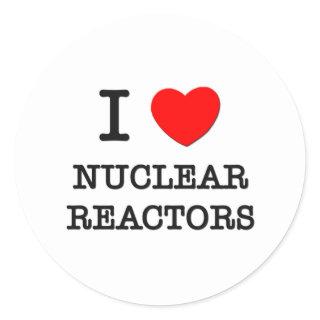 I Love Nuclear Reactors Classic Round Sticker