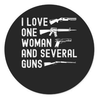 I Love One Woman and Many Guns,Funny Pro Guns,2nd Classic Round Sticker