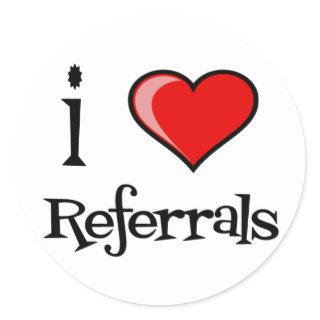 I Love Referrals Classic Round Sticker