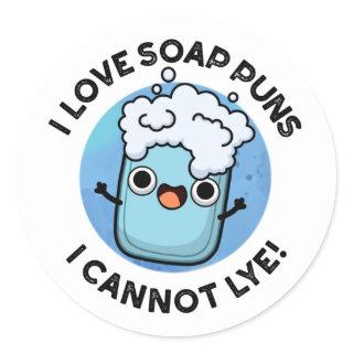 I Love Soap Puns I Cannot Lye Funny Pun  Classic Round Sticker