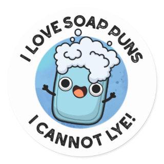 I Love Soap Puns I Cannot Lye Funny Pun  Classic Round Sticker