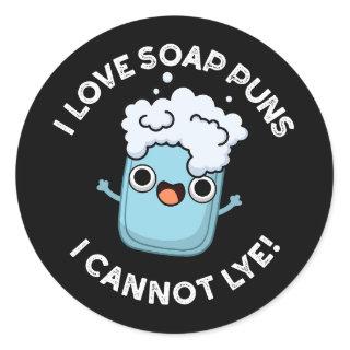 I Love Soap Puns I Cannot Lye Funny Pun Dark BG Classic Round Sticker