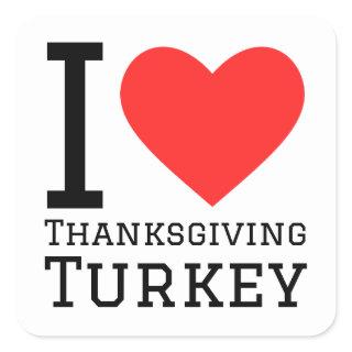 i love thanksgiving turkey square sticker