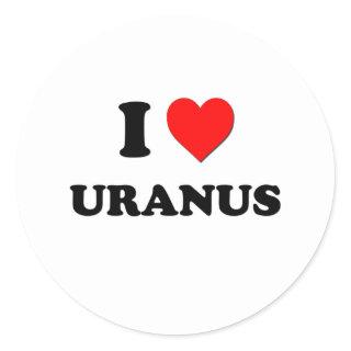 I love Uranus Classic Round Sticker