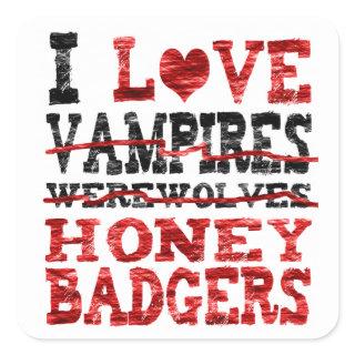 I love vampires werewolves  honey badger square sticker